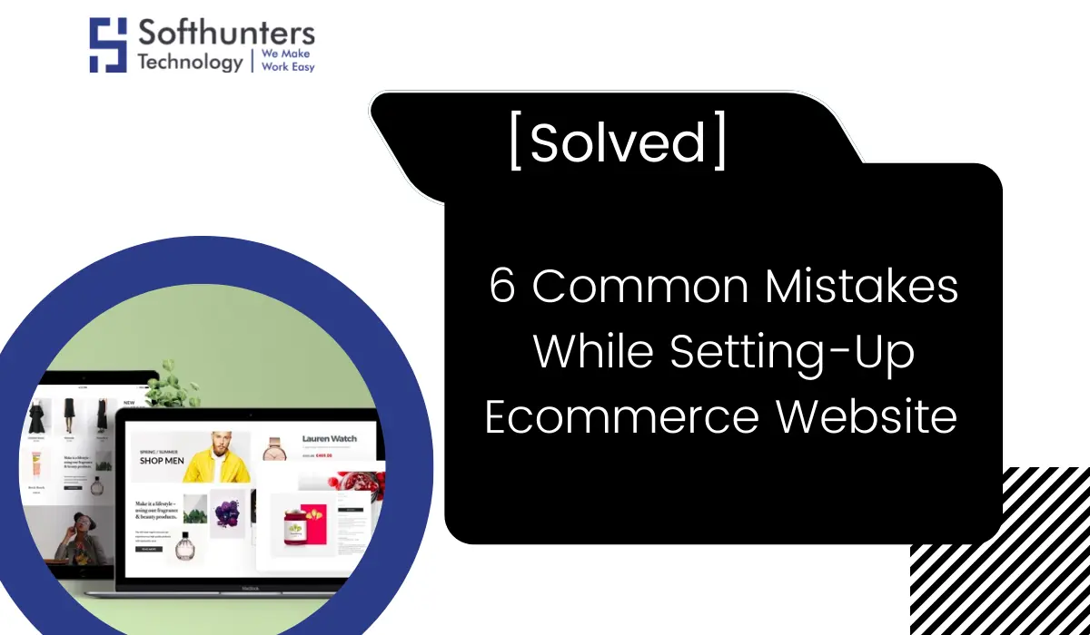 6 MIstakes While Creating Ecommerce